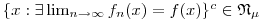 $\{x: \exists \lim_{n \to \infty} f_n(x)=f(x) \}^c \in \mathfrak{N}_\mu$