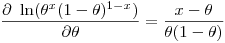 $$\frac{\partial~\ln(\theta^x(1-\theta)^{1-x})}{\partial\theta}=\frac{x-\theta}{\theta(1-\theta)}$$