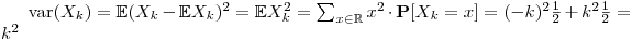 $\operatorname{var}(X_k)=\mathbb E(X_k-\mathbb E X_k)^2=\mathbb E X_k^2=\sum_{x\in\mathbb R}x^2\cdot\mathbf{P}[X_k=x]=(-k)^2\frac{1}{2}+k^2\frac{1}{2}=k^2$