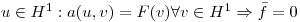 $u\in H^1: a(u,v)=F(v)\forall v\in H^1 \Rightarrow \bar{f}=0$