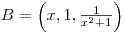 $B=\left(x,1,\frac{1}{x^2+1}\right)$