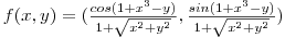 $f(x,y) = (\frac{cos(1+x^3-y)}{1+\sqrt{x^2+y^2}},\frac{sin(1+x^3-y)}{1+\sqrt{x^2+y^2}})$