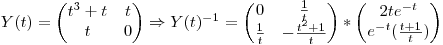 $Y(t)=\begin{pmatrix}
t^3+t &t \\ 
 t& 0
\end{pmatrix} \Rightarrow Y(t)^{-1}= \begin{pmatrix}
 0&\frac{1}{t} \\ 
\frac {1}{t} & -\frac {t^2+1}{t}
\end{pmatrix}*\begin{pmatrix}
2te^{-t}\\ 
e^{-t}(\frac{t+1}{t})
\end{pmatrix}$
