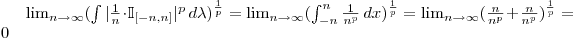 $\lim_{n \to \infty} (\int | \frac 1 n \cdot \mathbb{I}_{[-n,n]} |^p\,d\lambda)^{\frac 1 p} = \lim_{n \to \infty} (\int^n_{-n} \frac 1 {n^p}\,dx)^{\frac 1 p} = \lim_{n \to \infty} (\frac n {n^p} + \frac n {n^p})^{\frac 1 p} = 0$