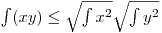 $\int (xy) \le \sqrt{\int x^2 }\sqrt{\int y^2 }$