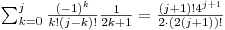 $\sum_{k=0}^j \frac{ (-1)^k}{k! (j-k)!} \frac{1}{2k+1} = \frac{(j+1)! 4^{j+1}}{2\cdot (2(j+1))!}$
