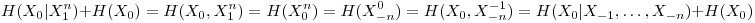 $$ H(X_0|X_1^n)+H(X_0)= H(X_0,X_1^n)= H(X_0^n)= H(X_{-n}^0)=H(X_0,X_{-n}^{-1})=H(X_0|X_{-1},\ldots,X_{-n})+H(X_0) $$