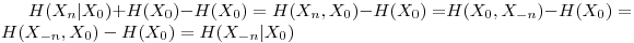 $H(X_n|X_0)+H(X_0)-H(X_0)=H(X_n,X_0)-H(X_0)=$$H(X_0,X_{-n})-H(X_0)=H(X_{-n},X_0)-H(X_0)=H(X_{-n}|X_0)$