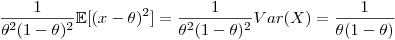 $$\frac{1}{\theta^2(1-\theta)^2}\mathbb E[(x-\theta)^2]=\frac{1}{\theta^2(1-\theta)^2}Var(X)=\frac{1}{\theta(1-\theta)}$$